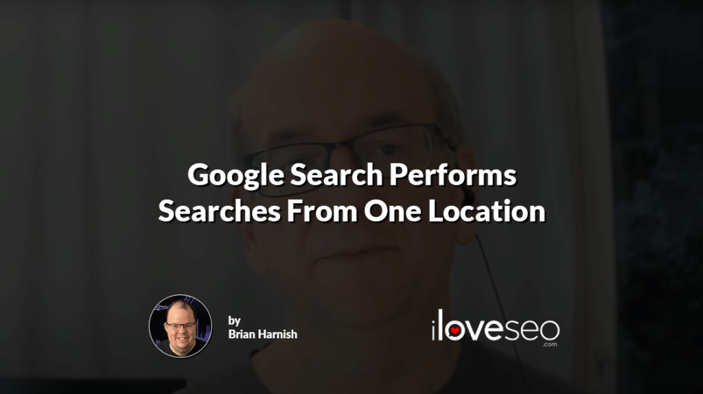 Google Search Performs Searches From One Location