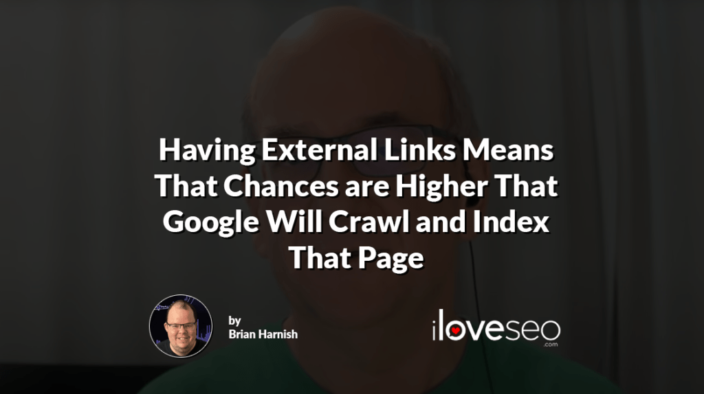 Having External Links Means That Chances are Higher That Google Will Crawl and Index That Page