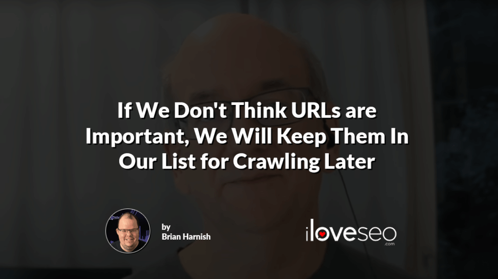 If We Don't Think URLs are Important, We Will Keep Them In Our List for Crawling Later