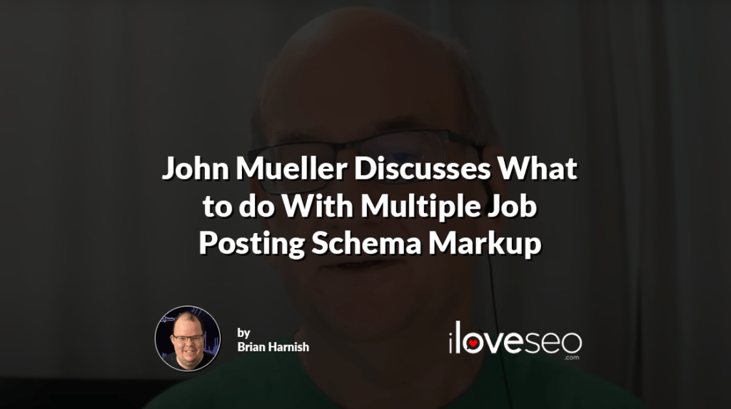 John Mueller Discusses What to do With Multiple Job Posting Schema Markup
