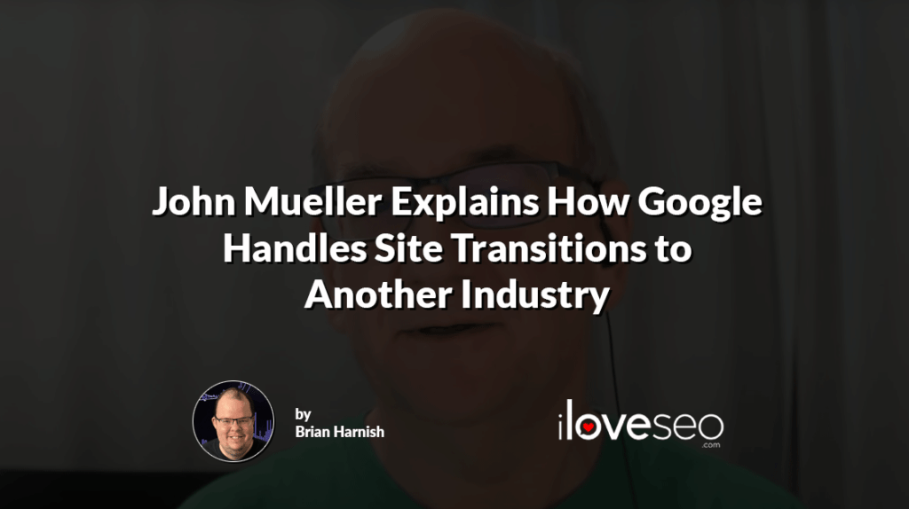 John Mueller Explains How Google Handles Site Transitions to Another Industry