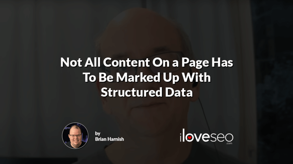 Not All Content On a Page Has To Be Marked Up With Structured Data