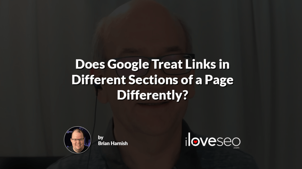 Does Google Treat Links in Different Sections of a Page Differently?