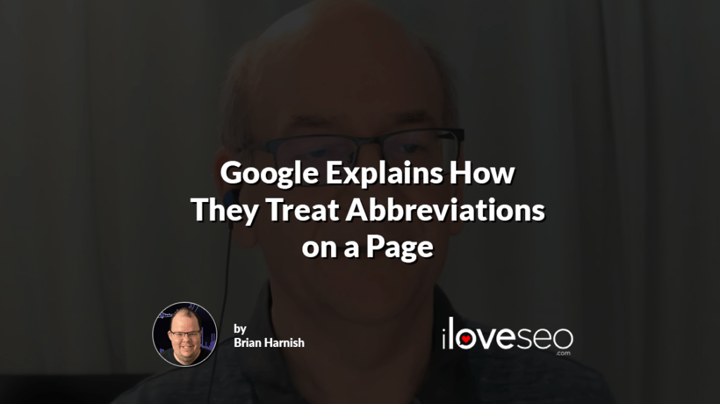 Google Explains How They Treat Abbreviations on a Page
