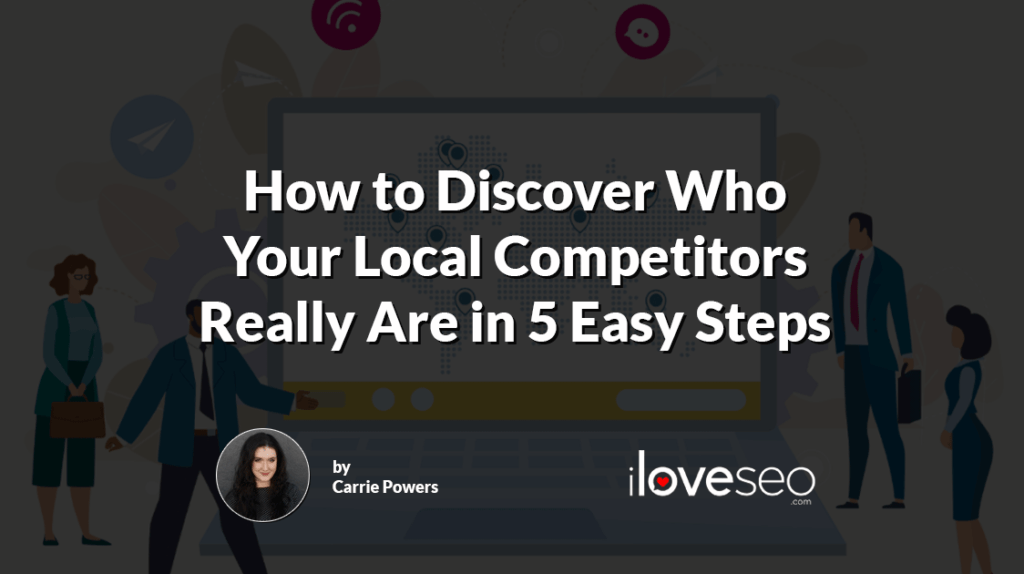 How to Discover Who Your Local Competitors Really Are in 5 Easy Steps