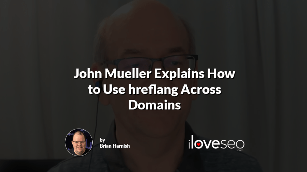 John Mueller Explains How to Use hreflang Across Domains