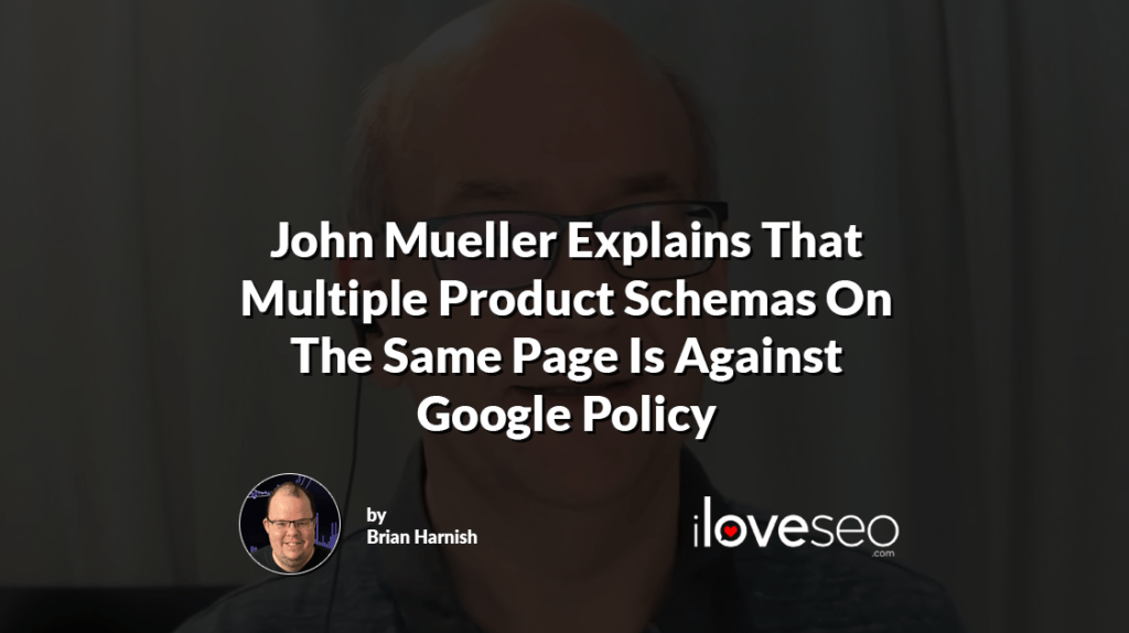 John Mueller Explains That Multiple Product Schemas On The Same Page Is Against Google Policy