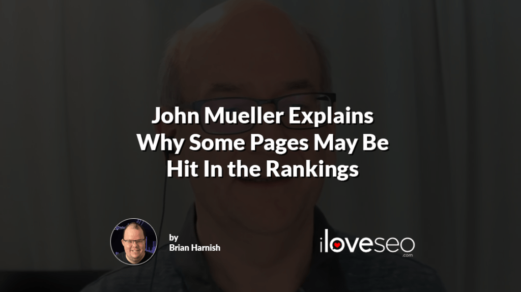 John Mueller Explains Why Some Pages May Be Hit In the Rankings