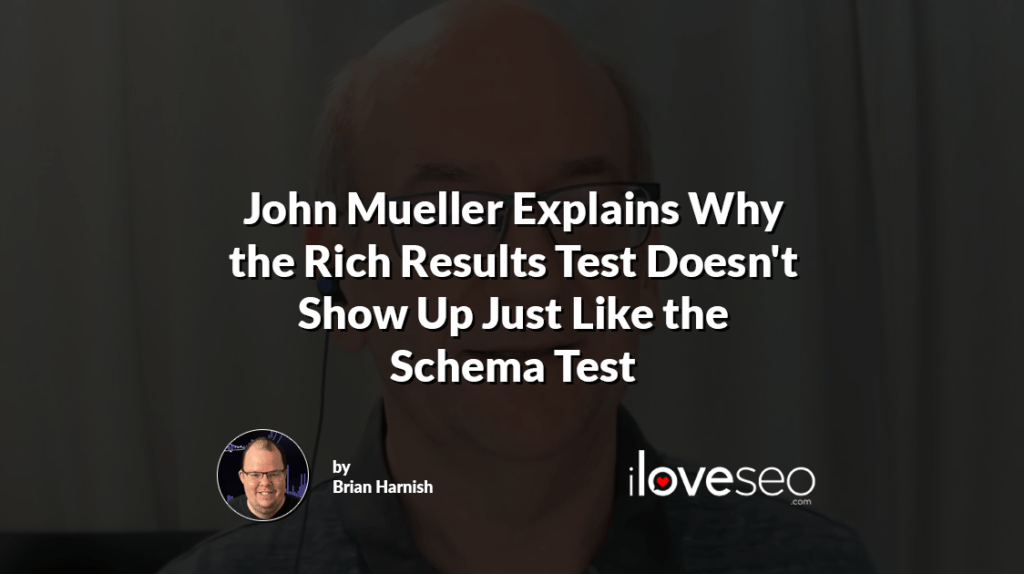 John Mueller Explains Why the Rich Results Test Doesn't Show Up Just Like the Schema Test