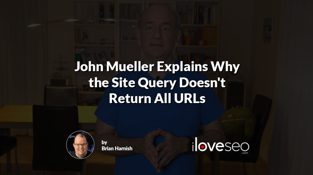John Mueller Explains Why the Site Query Doesn't Return All URLs