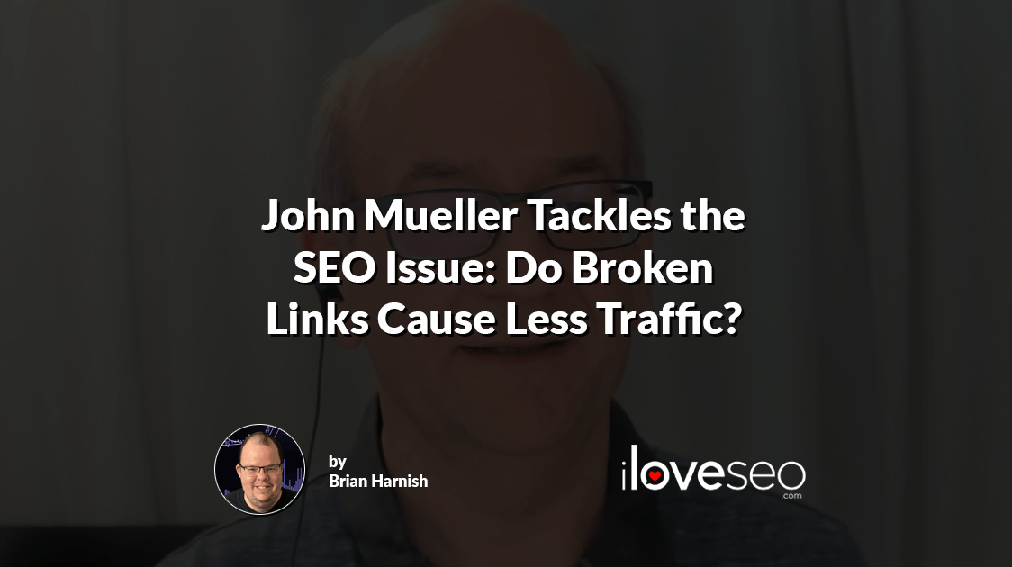 John Mueller Tackles the SEO Issue: Do Broken Links Cause Less Traffic?