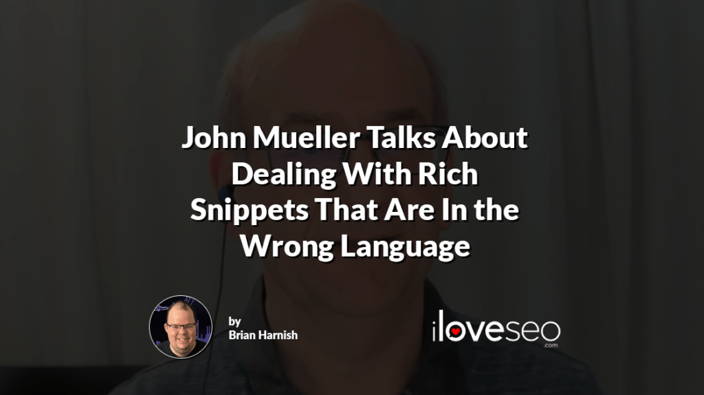 John Mueller Talks About Dealing With Rich Snippets That Are In the Wrong Language