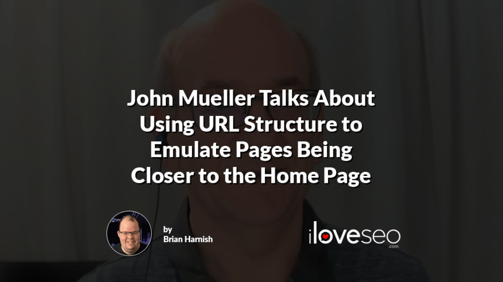 John Mueller Talks About Using URL Structure to Emulate Pages Being Closer to the Home Page