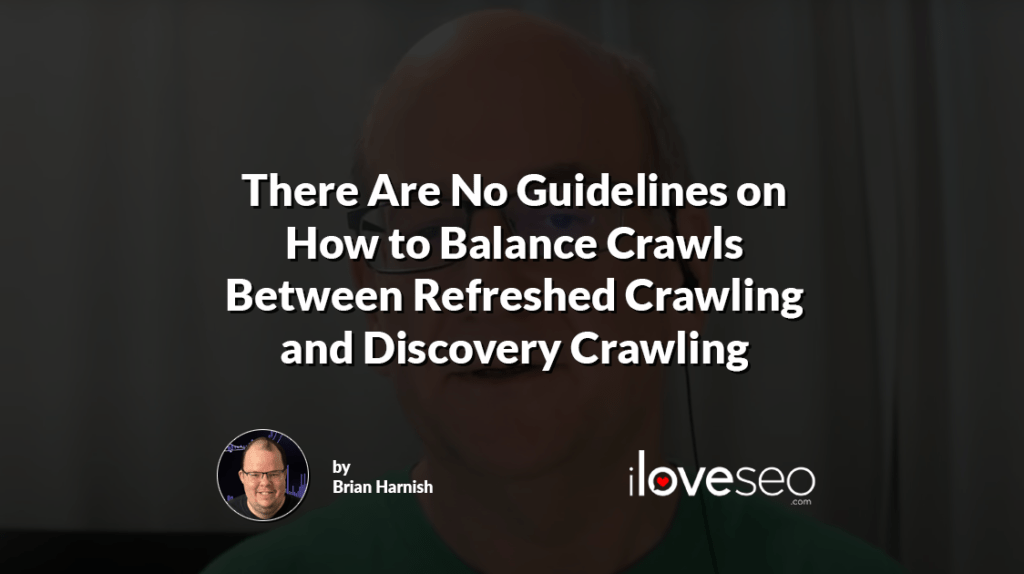There Are No Guidelines on How to Balance Crawls Between Refreshed Crawling and Discovery Crawling