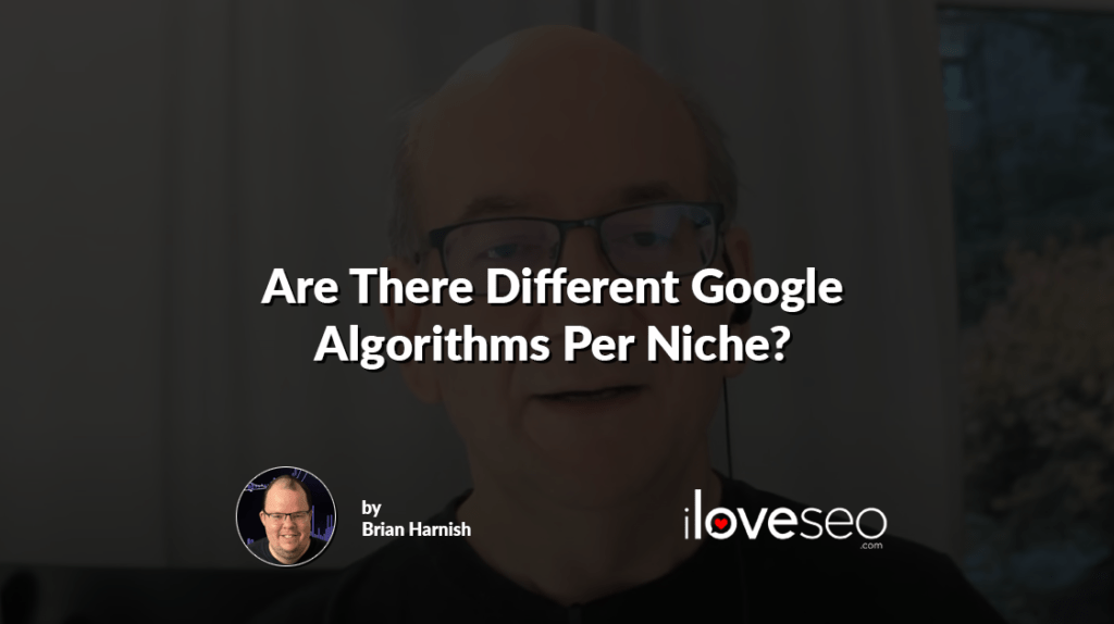 Are There Different Google Algorithms Per Niche?