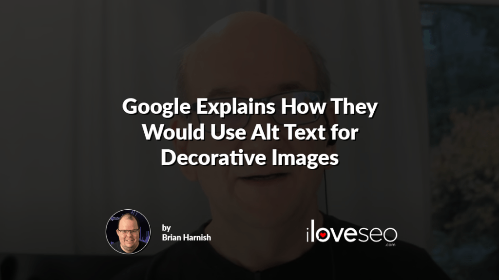Google Explains How They Would Use Alt Text for Decorative Images