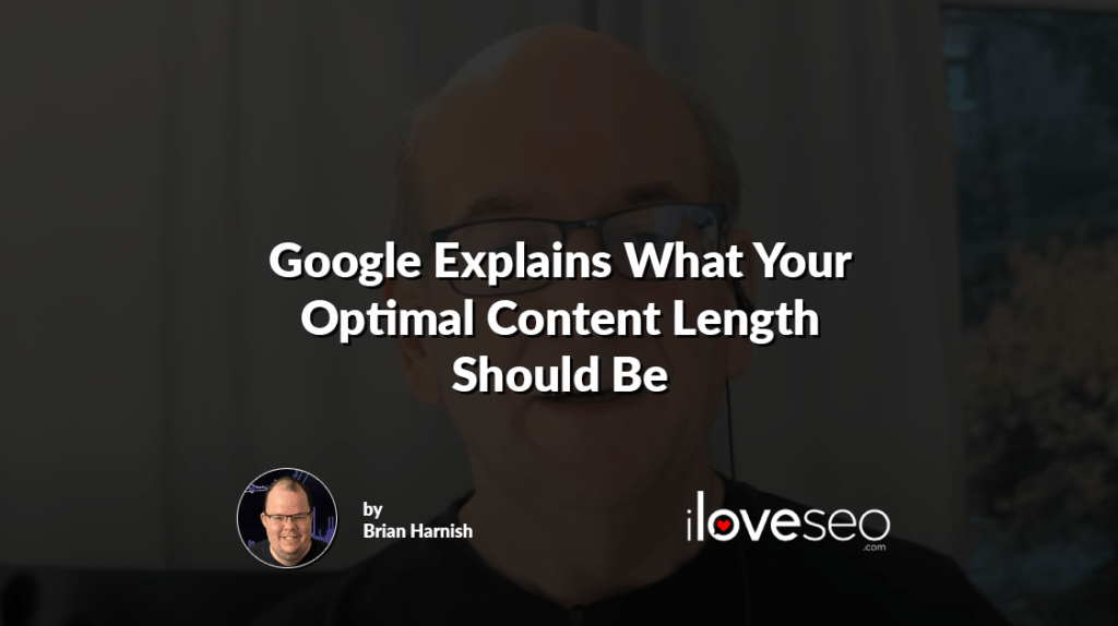 Google Explains What Your Optimal Content Length Should Be