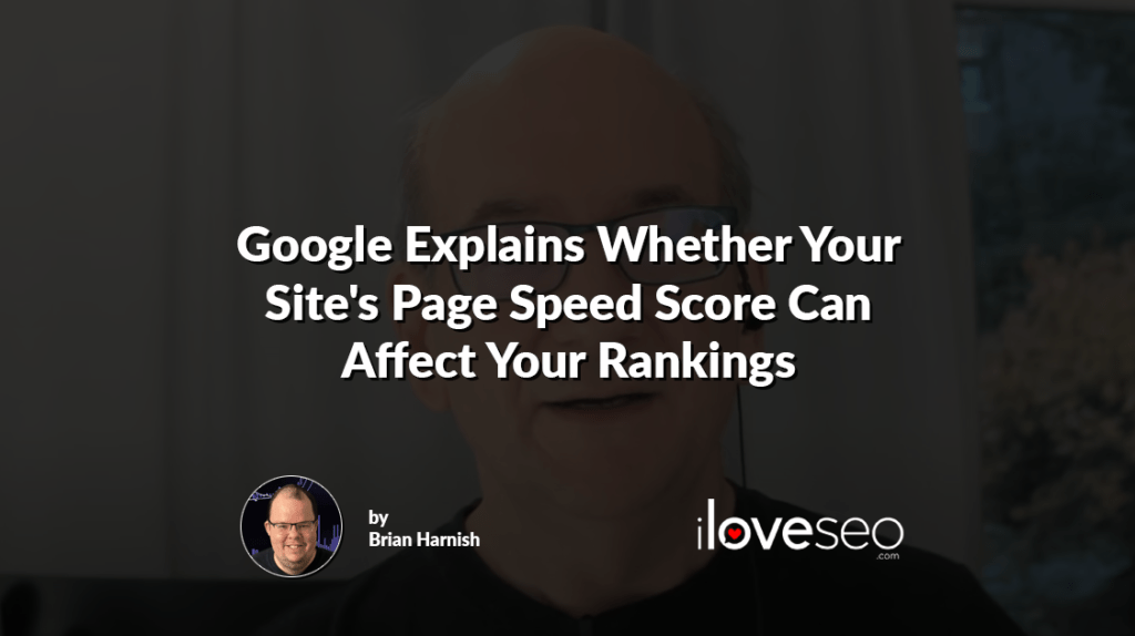 Google Explains Whether Your Site's Page Speed Score Can Affect Your Rankings
