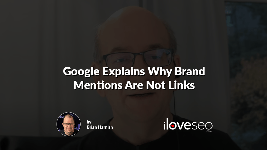 Google Explains Why Brand Mentions Are Not Links