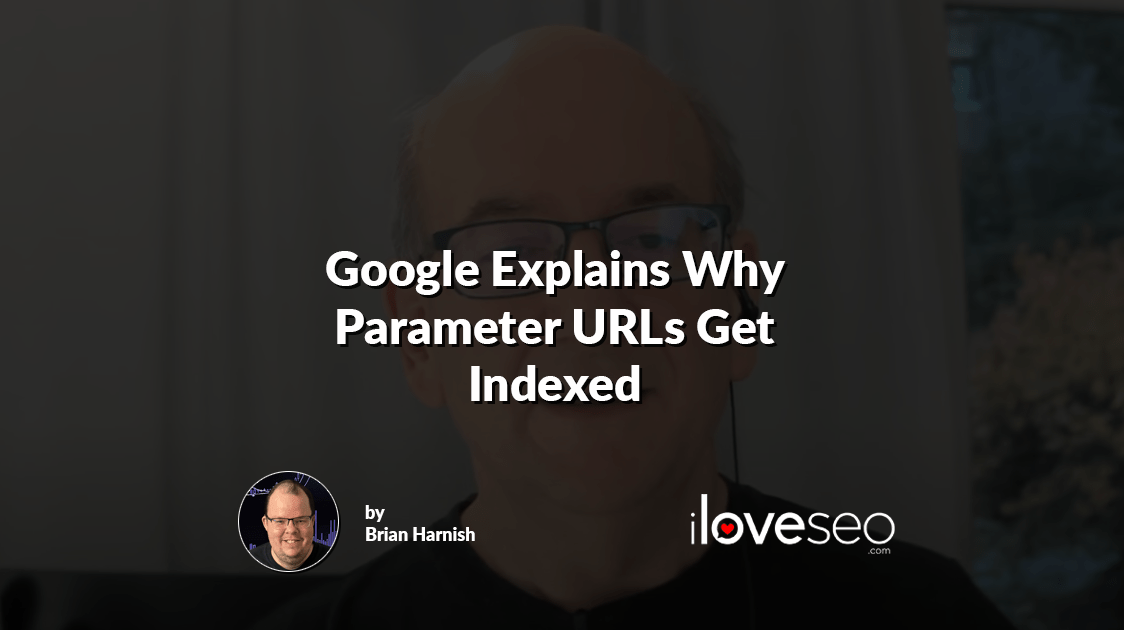 Google Explains Why Parameter URLs Get Indexed