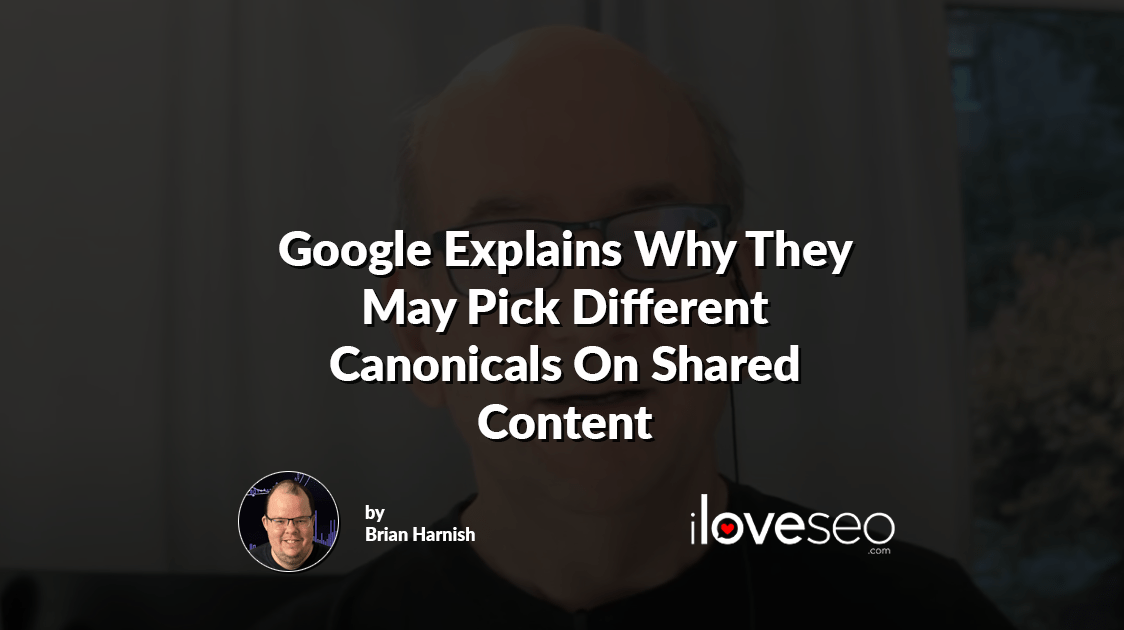 Google Explains Why They May Pick Different Canonicals On Shared Content