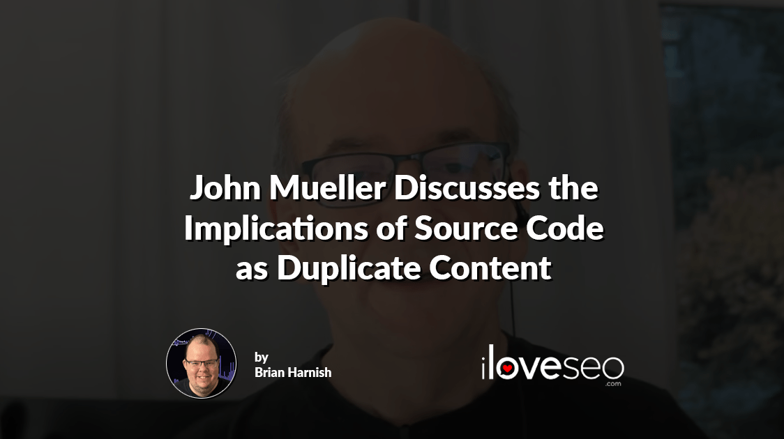 John Mueller Discusses the Implications of Source Code as Duplicate Content