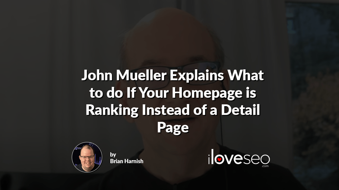 John Mueller Explains What to do If Your Homepage is Ranking Instead of a Detail Page
