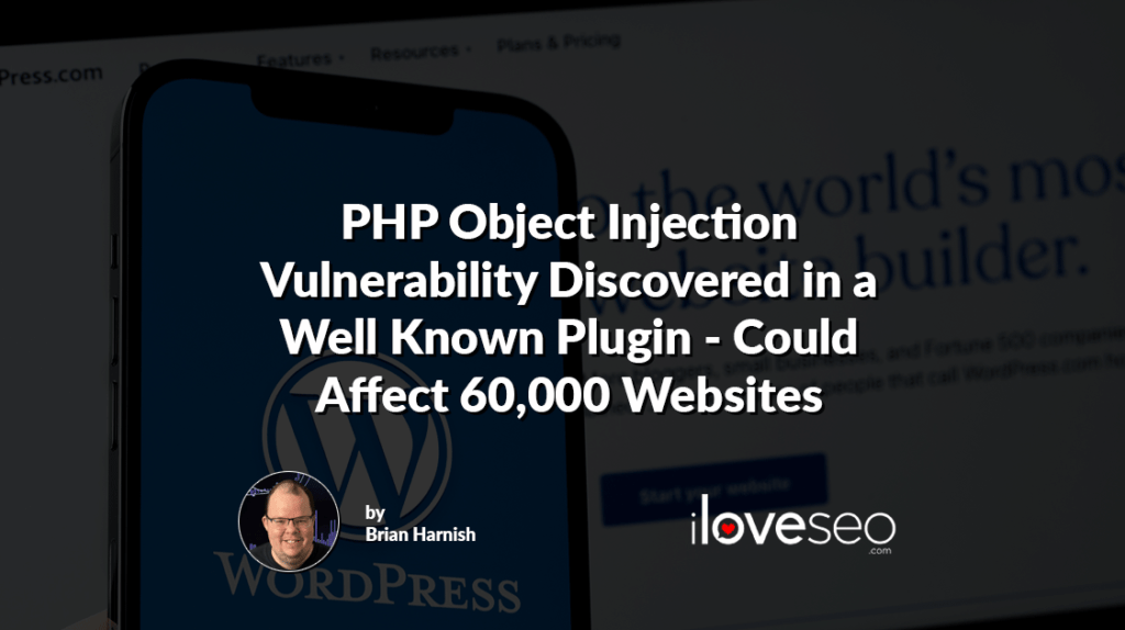 PHP Object Injection Vulnerability Discovered in a Well Known Plugin - Could Affect 60,000 Websites