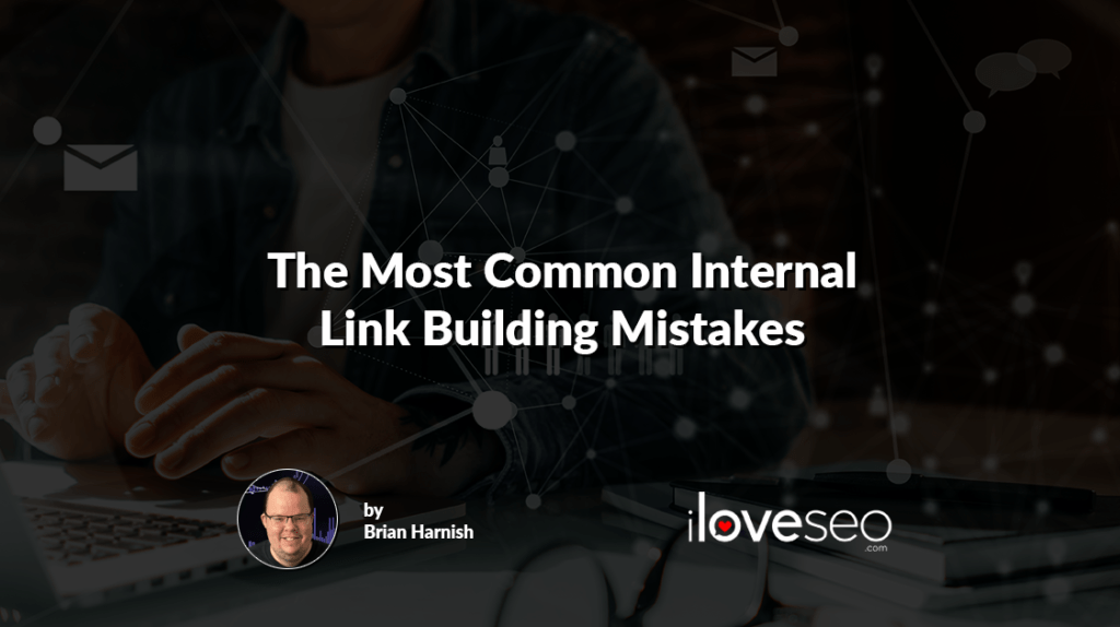 The Most Common Internal Link Building Mistakes