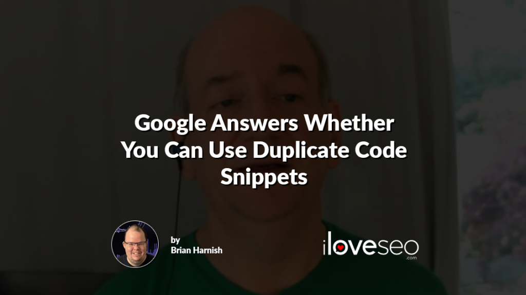 Google Answers Whether You Can Use Duplicate Code Snippets
