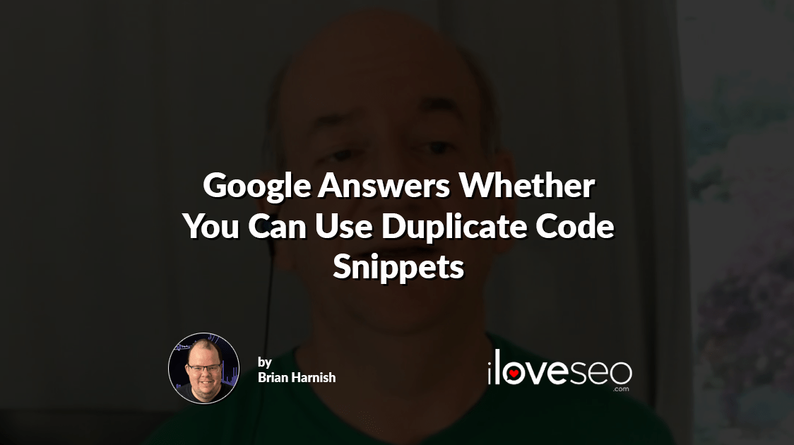 Google Answers Whether You Can Use Duplicate Code Snippets