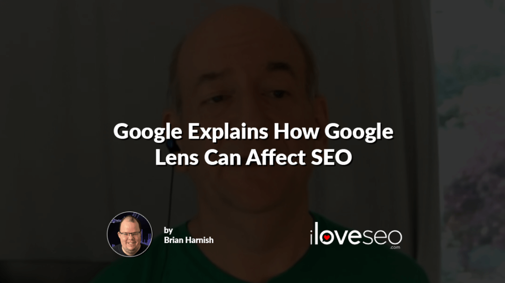 Google Explains How Google Lens Can Affect SEO