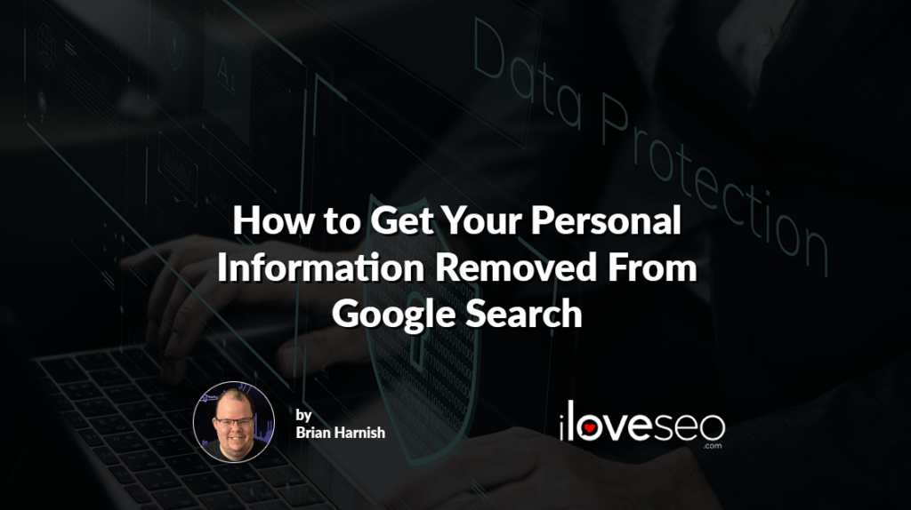 How to Get Your Personal Information Removed From Google Search