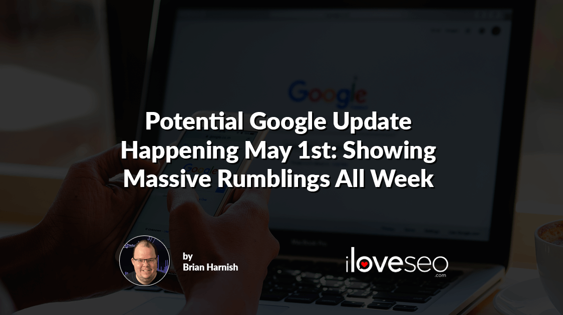 Google Weekend Update Potential Google Update Happening May 1st: Showing Massive Rumblings ...