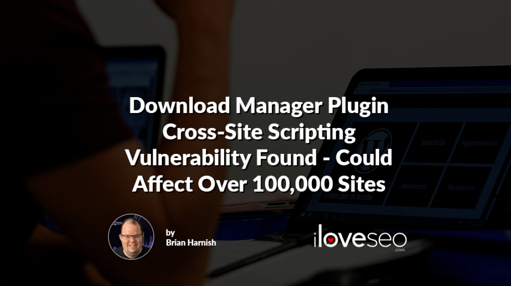 Download Manager Plugin Cross-Site Scripting Vulnerability Found - Could Affect Over 100,000 Sites