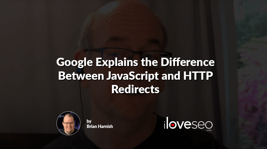 Google Explains the Difference Between JavaScript and HTTP Redirects