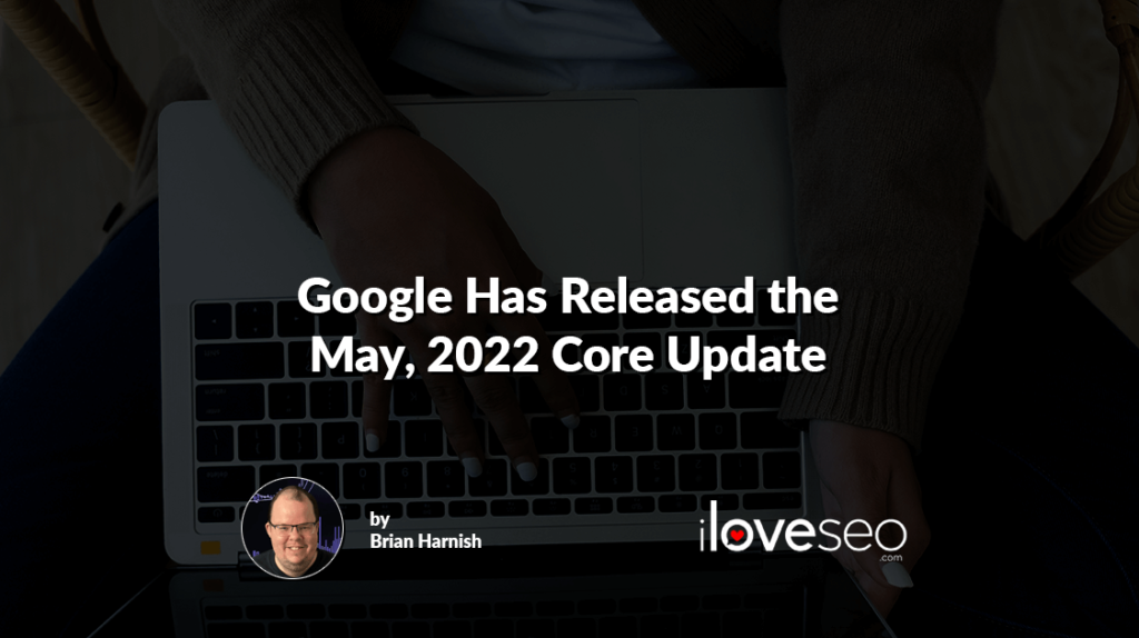 Google Has Released the May, 2022 Core Update