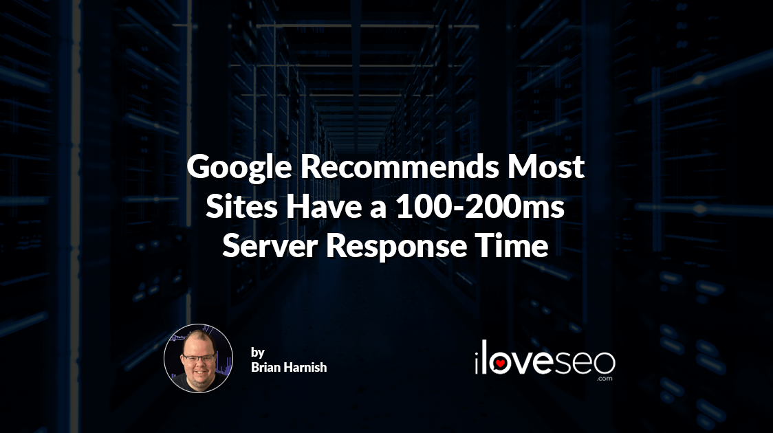 Google Recommends Most Sites Have a 100-200ms Server Response Time