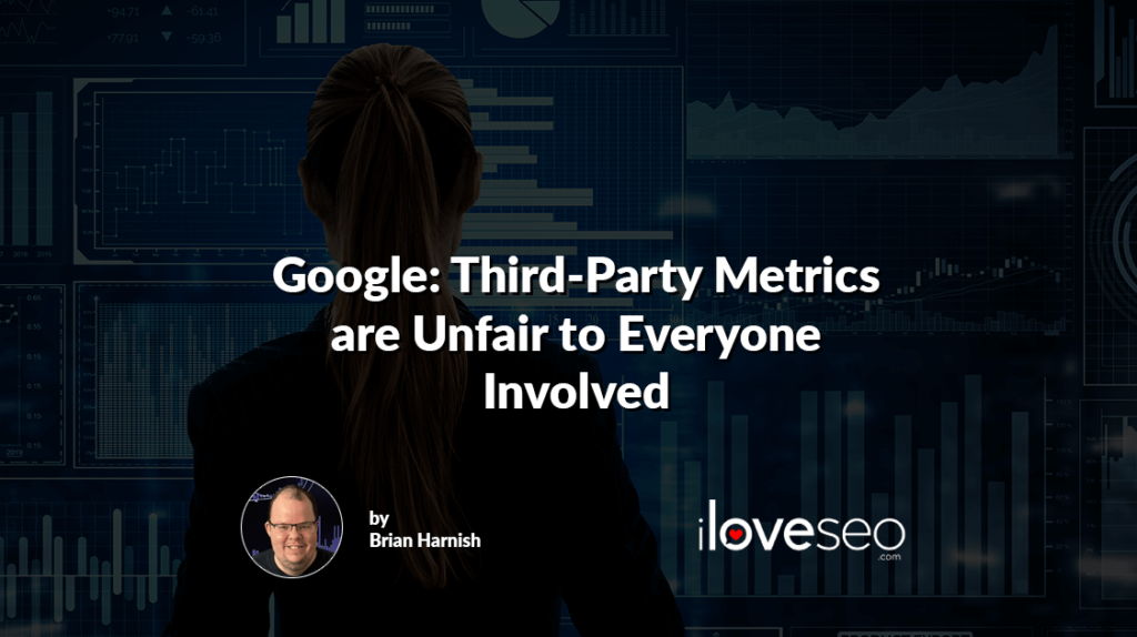 Google: Third-Party Metrics are Unfair to Everyone Involved