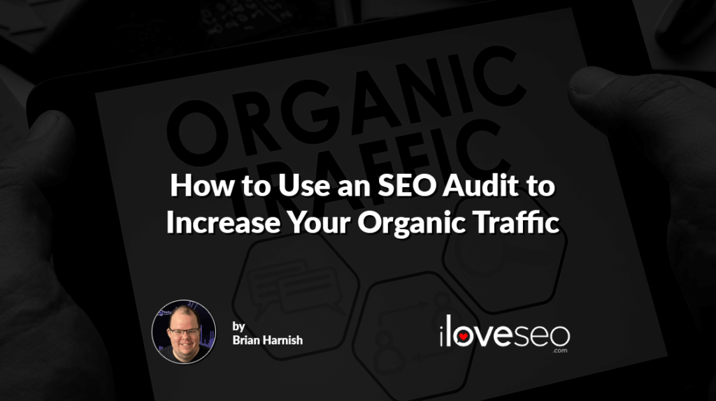 How to Use an SEO Audit to Increase Your Organic Traffic