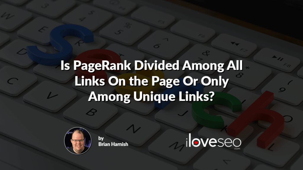 Is PageRank Divided Among All Links On the Page Or Only Among Unique Links?