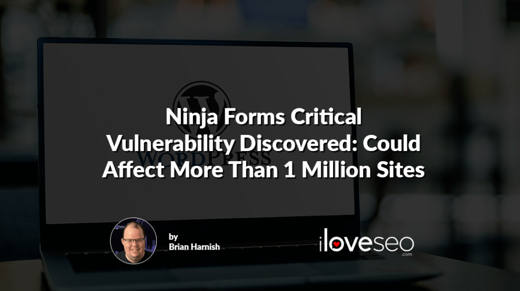 Ninja Forms Critical Vulnerability Discovered: Could Affect More Than 1 Million Sites