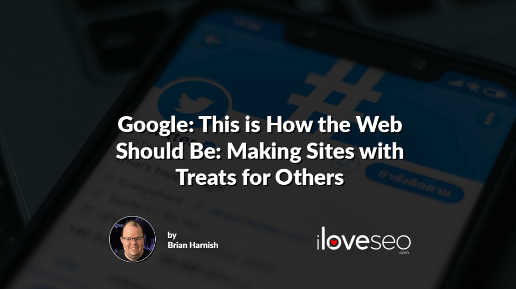Google: This is How the Web Should Be: Making Sites with Treats for Others