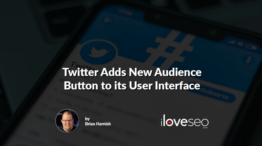 Twitter Adds New Audience Button to its User Interface