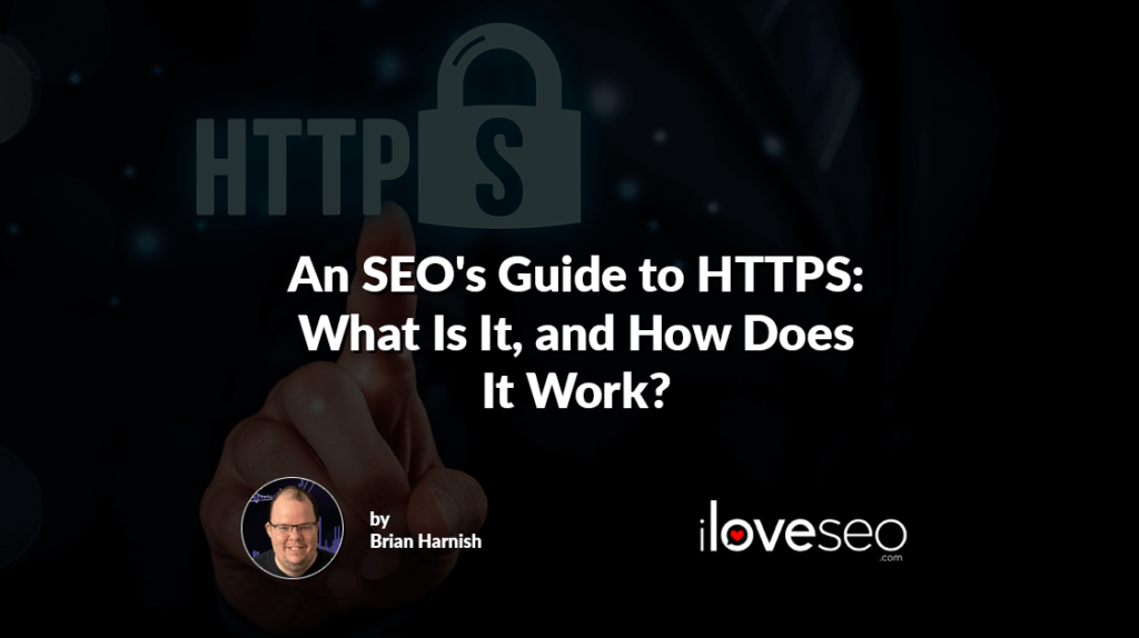 An SEO's Guide to HTTPS: What Is It, and How Does It Work?