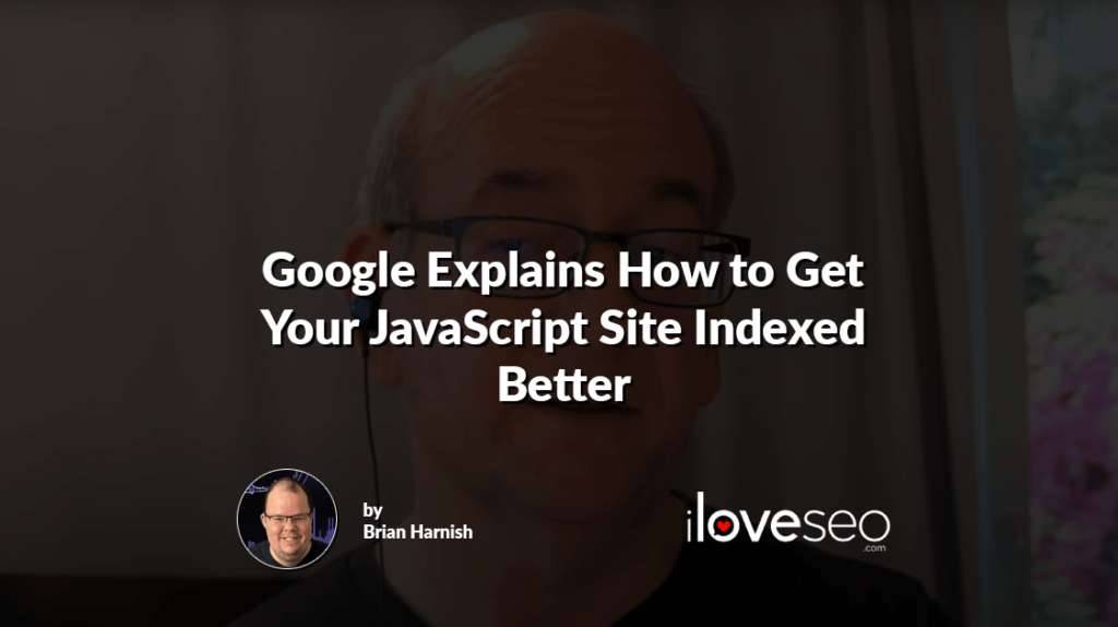 oogle Explains How to Get Your JavaScript Site Indexed Better