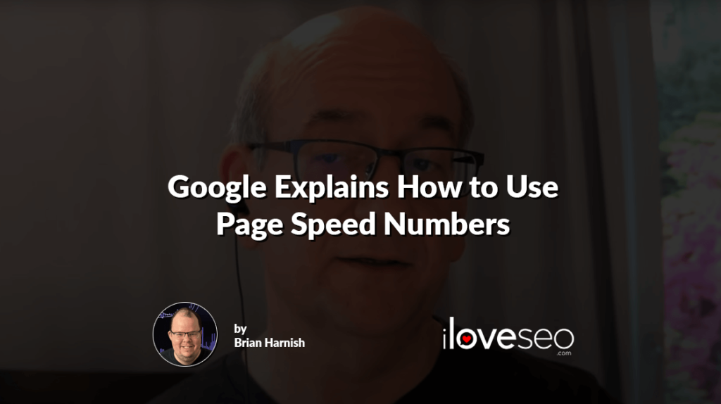 Google Explains How to Use Page Speed Numbers