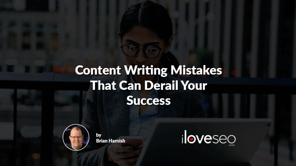 Content Writing Mistakes That Can Derail Your Success
