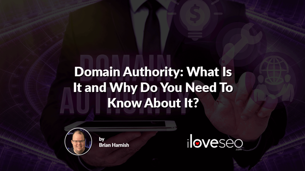 Domain Authority: What Is It and Why Do You Need To Know About It?