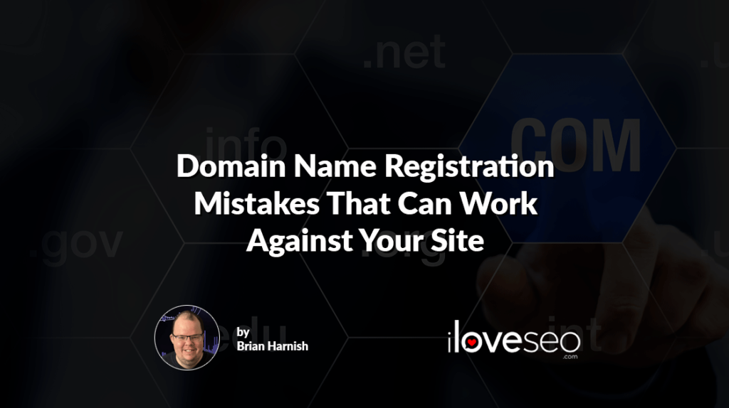 Domain Name Registration Mistakes That Can Work Against Your Site